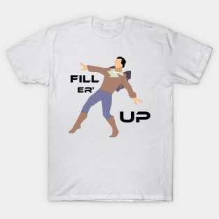 Fill er' Up T-Shirt